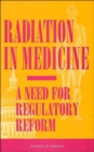 Radiation in Medicine : A Need for Regulatory Reform - Book
