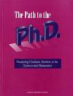 The Path to the Ph.D. : Measuring Graduate Attrition in the Sciences and Humanities - Book
