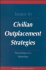 Issues in Civilian Outplacement Strategies : Proceedings of a Workshop - Book