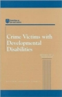 Crime Victims with Developmental Disabilities : Report of a Workshop - Book