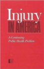 Injury in America : A Continuing Public Health Problem - Book