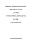 Educating Mathematical Scientists : Doctoral Study and the Postdoctoral Experience in the United States - Book