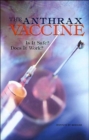 The Anthrax Vaccine : Is It Safe? Does It Work? - Book