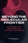 Beyond the Molecular Frontier : Challenges for Chemistry and Chemical Engineering - Book
