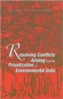 Resolving Conflicts Arising from the Privatization of Environmental Data - Book