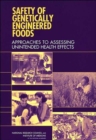 Safety of Genetically Engineered Foods : Approaches to Assessing Unintended Health Effects - Book