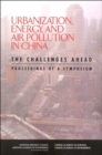 Urbanization, Energy, and Air Pollution in China : The Challenges Ahead, Proceedings of a Symposium - Book