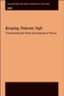 The Richard and Hinda Rosenthal Lectures 2003 : Keeping Patients Safe -- Transforming the Work Environment of Nurses - Book