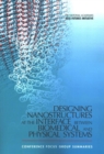 Designing Nanostructures at the Interface between Biomedical and Physical Systems : Conference Focus Group Summaries - Book