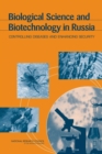 Biological Science and Biotechnology in Russia : Controlling Diseases and Enhancing Security - Book