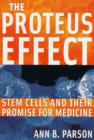 The Proteus Effect : Stem Cells and Their Promise for Medicine - Book