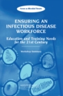 Ensuring an Infectious Disease Workforce : Education and Training Needs for the 21st Century, Workshop Summary - Book