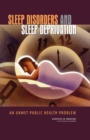 Sleep Disorders and Sleep Deprivation : An Unmet Public Health Problem - Book