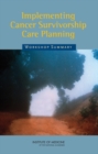 Implementing Cancer Survivorship Care Planning : Workshop Summary - Book