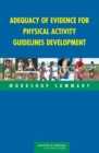 Adequacy of Evidence for Physical Activity Guidelines Development : Workshop Summary - Book