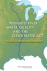 Mississippi River Water Quality and the Clean Water Act : Progress, Challenges, and Opportunities - Book