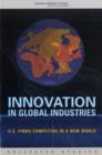 Innovation in Global Industries : U.S. Firms Competing in a New World (Collected Studies) - Book