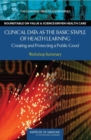 Clinical Data as the Basic Staple of Health Learning : Creating and Protecting a Public Good: Workshop Summary - Book