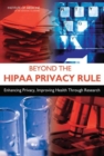 Beyond the HIPAA Privacy Rule : Enhancing Privacy, Improving Health Through Research - Book