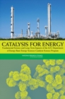 Catalysis for Energy : Fundamental Science and Long-Term Impacts of the U.S. Department of Energy Basic Energy Sciences Catalysis Science Program - Book