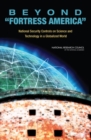Beyond "Fortress America" : National Security Controls on Science and Technology in a Globalized World - Book