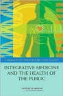 Integrative Medicine and the Health of the Public : A Summary of the February 2009 Summit - Book