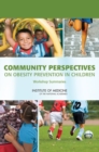 Community Perspectives on Obesity Prevention in Children : Workshop Summaries - Book