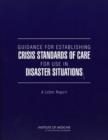 Guidance for Establishing Crisis Standards of Care for Use in Disaster Situations : A Letter Report - Book