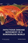 Infectious Disease Movement in a Borderless World : Workshop Summary - Book