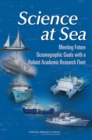 Science at Sea : Meeting Future Oceanographic Goals with a Robust Academic Research Fleet - Book