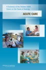 A Summary of the October 2009 Forum on the Future of Nursing : Acute Care - Book