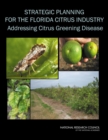 Strategic Planning for the Florida Citrus Industry : Addressing Citrus Greening Disease - Book