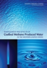 Management and Effects of Coalbed Methane Produced Water in the Western United States - Book