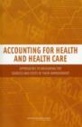 Accounting for Health and Health Care : Approaches to Measuring the Sources and Costs of Their Improvement - Book