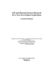 Life and Physical Sciences Research for a New Era of Space Exploration : An Interim Report - Book