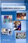 The Future of Nursing : Leading Change, Advancing Health - Book