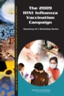 The 2009 H1N1 Influenza Vaccination Campaign : Summary of a Workshop Series - Book
