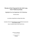 Review of the Proposal for the Gulf Long-Term Follow-Up Study : Highlights from the September 2010 Workshop: Workshop Report - Book