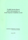 Twelfth Interim Report of the Subcommittee on Acute Exposure Guideline Levels - eBook