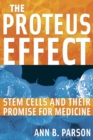 The Proteus Effect : Stem Cells and Their Promise for Medicine - eBook