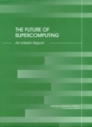 The Future of Supercomputing : An Interim Report - eBook
