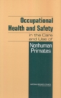 Occupational Health and Safety in the Care and Use of Nonhuman Primates - eBook
