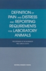 Definition of Pain and Distress and Reporting Requirements for Laboratory Animals : Proceedings of the Workshop Held June 22, 2000 - eBook