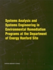 Systems Analysis and Systems Engineering in Environmental Remediation Programs at the Department of Energy Hanford Site - eBook