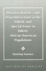 Pharmacokinetics and Drug Interactions in the Elderly and Special Issues in Elderly African-American Populations : Workshop Summary - eBook