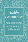 Healthy Communities : New Partnerships for the Future of Public Health - eBook