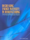 Decreasing Energy Intensity in Manufacturing : Assessing the Strategies and Future Directions of the Industrial Technologies Program - eBook