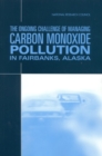 The Ongoing Challenge of Managing Carbon Monoxide Pollution in Fairbanks, Alaska : Interim Report - eBook