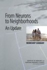 From Neurons to Neighborhoods : An Update: Workshop Summary - eBook
