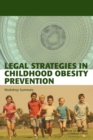 Legal Strategies in Childhood Obesity Prevention : Workshop Summary - Book